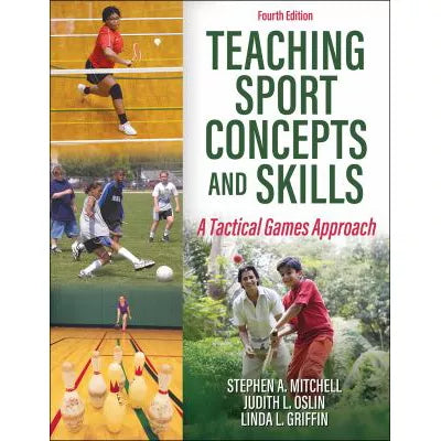 Teaching Sport Concepts and Skills : A Tactical Games Approach